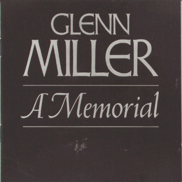 Glenn Miller - Glenn Miller--A Memorial (1944-1969) Glenn Miller - Glenn Miller--A Memorial (1944-1969)