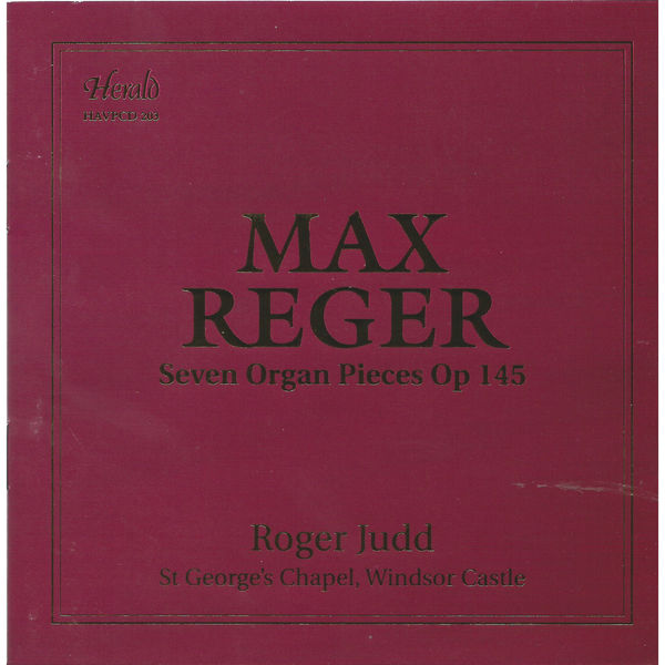 Roger Judd - Reger: Seven Organ Pieces, Op. 145 Roger Judd - Reger: Seven Organ Pieces, Op. 145