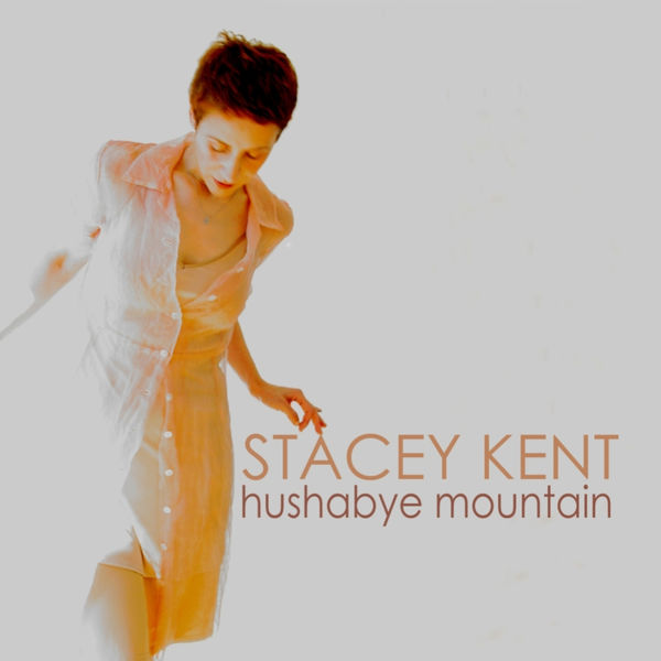 Stacey Kent - Hushabye Mountain Stacey Kent - Hushabye Mountain