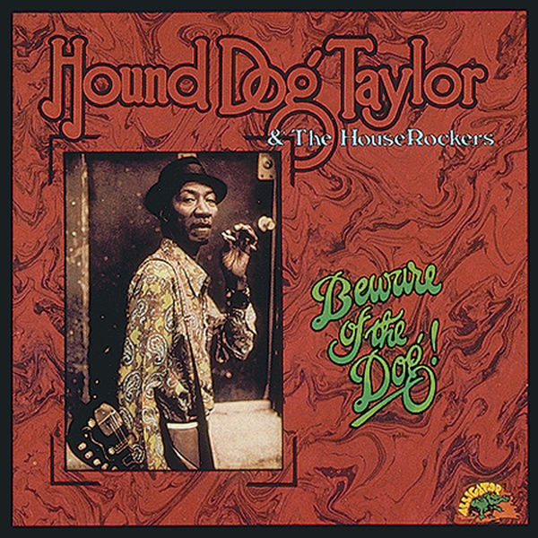 Hound Dog Taylor|Beware of the Dog! (Hound Dog Taylor) Hound Dog Taylor|Beware of the Dog! (Hound Dog Taylor)
