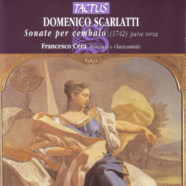 Francesco Cera - Domenico Scarlatti: Sonate per Cembalo Parte Terza Francesco Cera - Domenico Scarlatti: Sonate per Cembalo Parte Terza