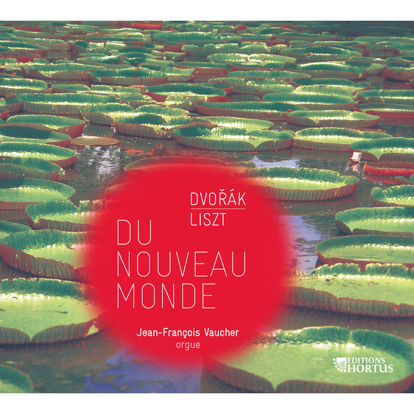 Jean-François Vaucher - Dvořák & Liszt: Du Nouveau Monde (Transcriptions for Organ) Jean-François Vaucher - Dvořák & Liszt: Du Nouveau Monde (Transcriptions for Organ)