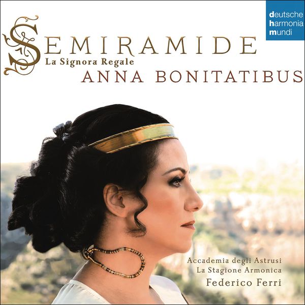 Anna Bonitatibus|Semiramide - La Signora Regale. Arias & Scenes from Porpora to Rossini Anna Bonitatibus|Semiramide - La Signora Regale. Arias & Scenes from Porpora to Rossini