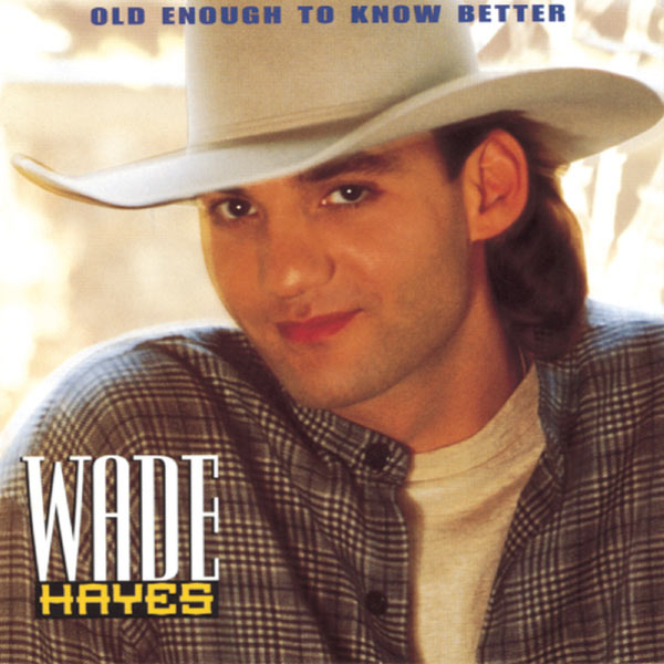 Wade Hayes|Old Enough To Know Better