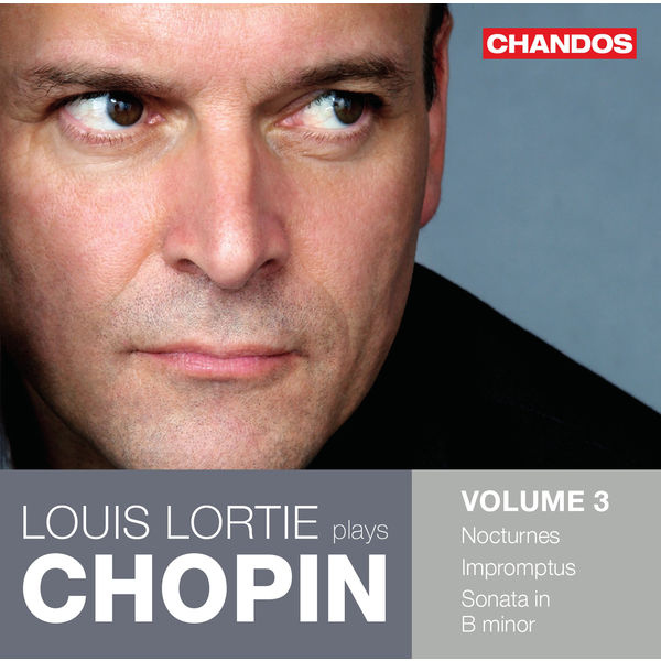 Louis Lortie - Louis Lortie Plays Chopin, Vol. 3: Nocturnes, Impromptus & Sonata in B Minor, Op. 58 Louis Lortie - Louis Lortie Plays Chopin, Vol. 3: Nocturnes, Impromptus & Sonata in B Minor, Op. 58