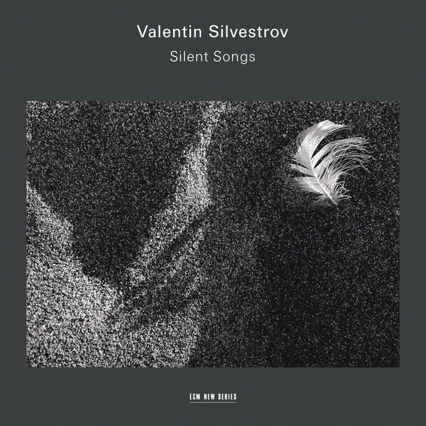 Valentin Silvestrov|Silvestrov: Silent Songs Valentin Silvestrov|Silvestrov: Silent Songs