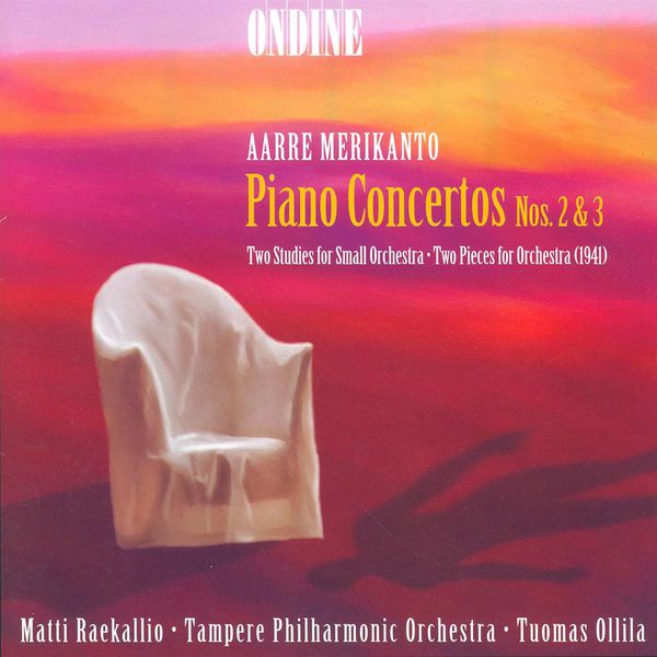 Matti Raekallio|A. Merikanto: Piano Concertos Nos. 2 & 3, Little Orchestral Pieces