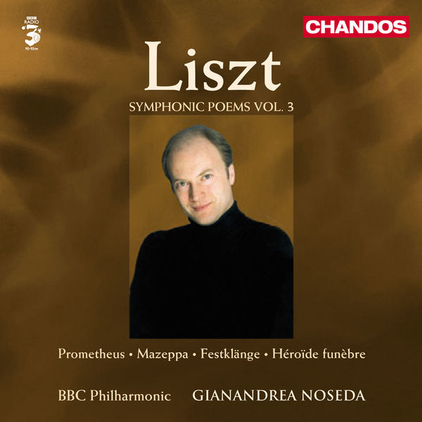 Gianandrea Noseda|Liszt, F.: Symphonic Poems, Vol.  3  - Mazeppa / Heroide Funebre / Prometheus / Festklange