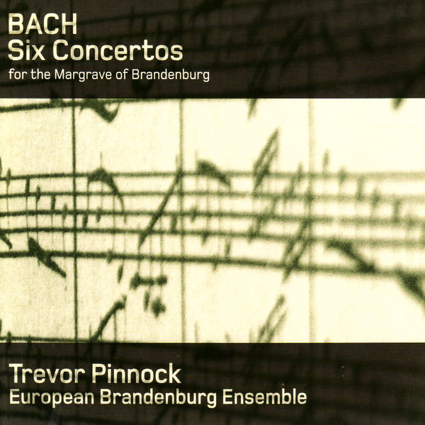 Johann Sebastian Bach|Bach: Six Concertos for the Margrave of Brandenburg Johann Sebastian Bach|Bach: Six Concertos for the Margrave of Brandenburg