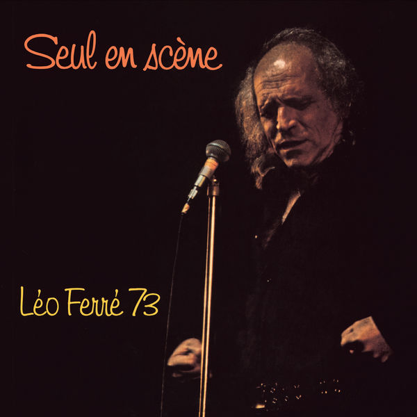 Léo Ferré - Seul en scène Léo Ferré 73 Léo Ferré - Seul en scène Léo Ferré 73
