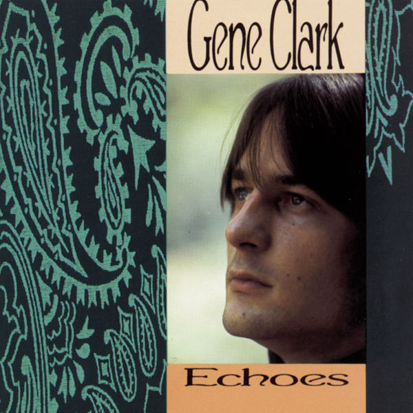 Gene Clark - Echoes Gene Clark - Echoes
