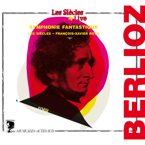 François-Xavier Roth|Berlioz : Symphonie fantastique François-Xavier Roth|Berlioz : Symphonie fantastique