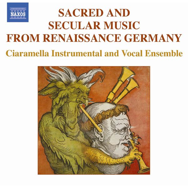 Ciaramella|SACRED AND SECULAR MUSIC FROM RENAISSANCE GERMANY