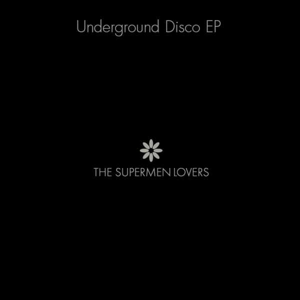 The Supermen Lovers|Underground Disco EP The Supermen Lovers|Underground Disco EP