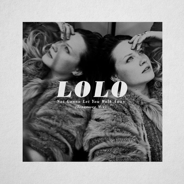 Lolo|Not Gonna Let You Walk Away  (Tennessee Mix)