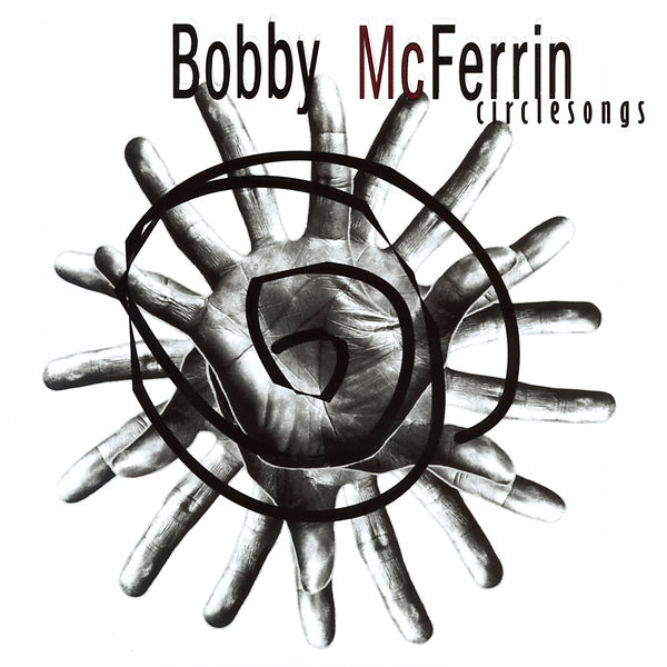 Bobby McFerrin - Circlesongs Bobby McFerrin - Circlesongs