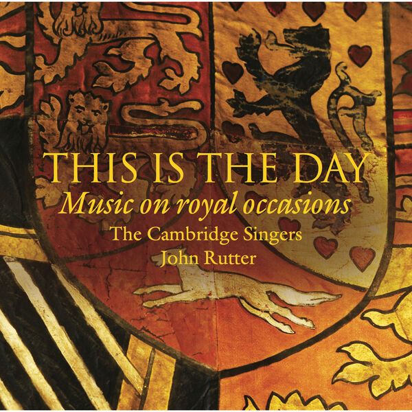 John Rutter|This Is the Day: Music on Royal Occasions