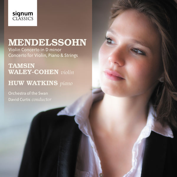 Tamsin Waley-Cohen|Mendelssohn: Violin Concerto in D Minor, Concerto for Violin, Piano & String Orchestra in D Minor