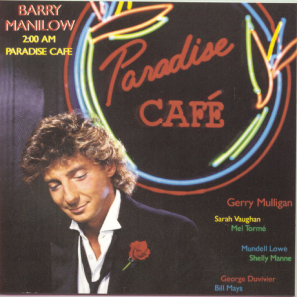 Barry Manilow|2:00 A.M. Paradise Cafè Barry Manilow|2:00 A.M. Paradise Cafè
