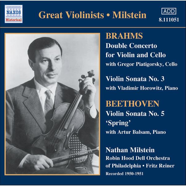 Nathan Milstein - BRAHMS: Double Concerto / Violin Sonata No. 3 / BEETHOVEN: Violin Sonata No. 5 (Milstein) (1950-51) Nathan Milstein - BRAHMS: Double Concerto / Violin Sonata No. 3 / BEETHOVEN: Violin Sonata No. 5 (Milstein) (1950-51)