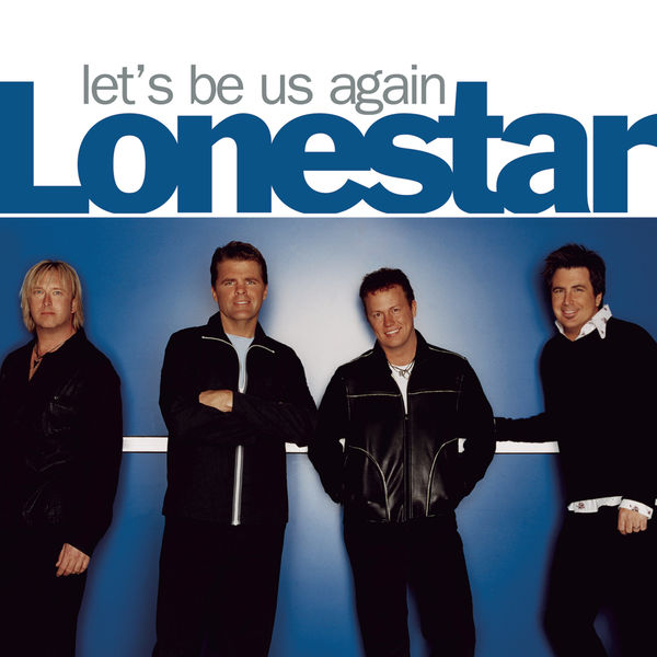Let's Be Us Again Lonestar Download and listen to the album
