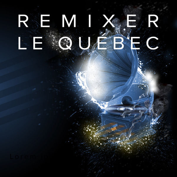 Various Artists|Remixer le Québec Various Artists|Remixer le Québec