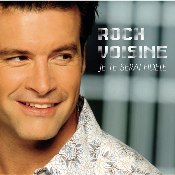 Roch Voisine|Je Te Serai Fidèle