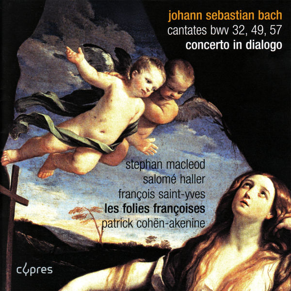 Stephan MacLeod|Bach: Cantates BWV 32, 49 and 57 - Concerto in Dialogo