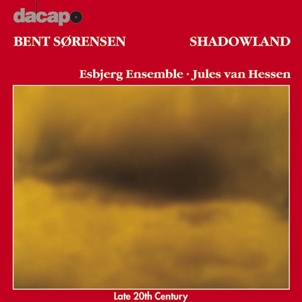 Esbjerg Ensemble|Shadowland Esbj (BENT SORENSEN)