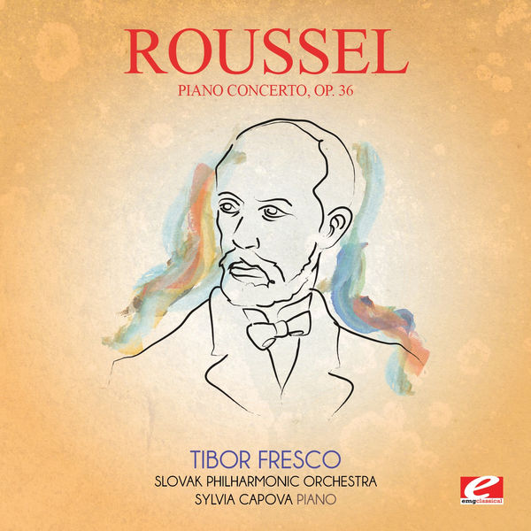 Albert Roussel|Roussel: Piano Concerto, Op. 36 (Digitally Remastered) Albert Roussel|Roussel: Piano Concerto, Op. 36 (Digitally Remastered)