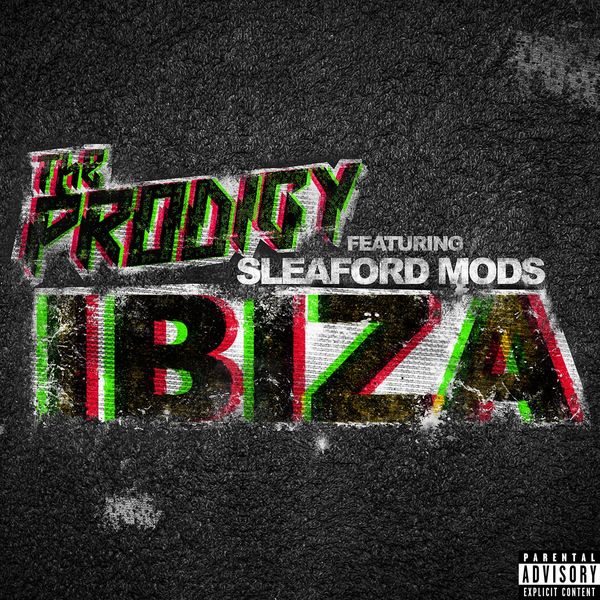 The Prodigy - Ibiza (feat. Sleaford Mods) The Prodigy - Ibiza (feat. Sleaford Mods)