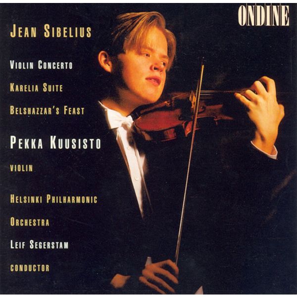 Pekka Kuusisto - SIBELIUS, J.: Violin Concerto in D minor / Karelia Suite / Belshazzar's Feast Suite (Kuusisto, Helsinki Philharmonic, Segerstam) Pekka Kuusisto - SIBELIUS, J.: Violin Concerto in D minor / Karelia Suite / Belshazzar's Feast Suite (Kuusisto, Helsinki Philharmonic, Segerstam)