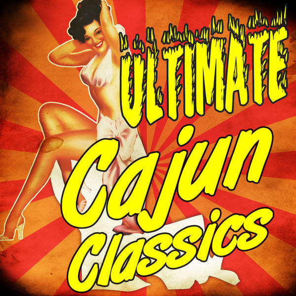 Various Artists - Ultimate Cajun Classics Various Artists - Ultimate Cajun Classics