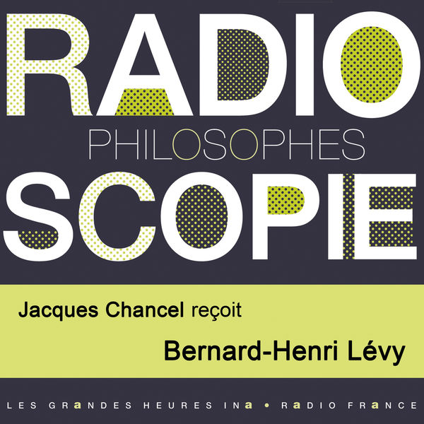 Jacques Chancel - Radioscopie (Philosophes): Jacques Chancel reçoit Bernard-Henri Lévy Jacques Chancel - Radioscopie (Philosophes): Jacques Chancel reçoit Bernard-Henri Lévy