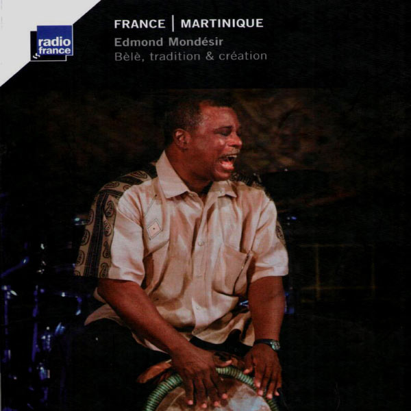 Edmond Mondesir|France - Martinique (Bélé, tradition & création)