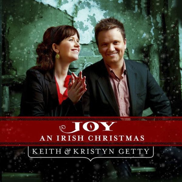 Keith & Kristyn Getty - Joy: An Irish Christmas Keith & Kristyn Getty - Joy: An Irish Christmas