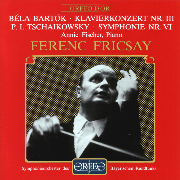 Annie Fischer|Bartók: Piano Concerto No. 3, Sz. 119 - Tchaikovsky: Symphony No. 6 in B Minor, Op. 74 Annie Fischer|Bartók: Piano Concerto No. 3, Sz. 119 - Tchaikovsky: Symphony No. 6 in B Minor, Op. 74