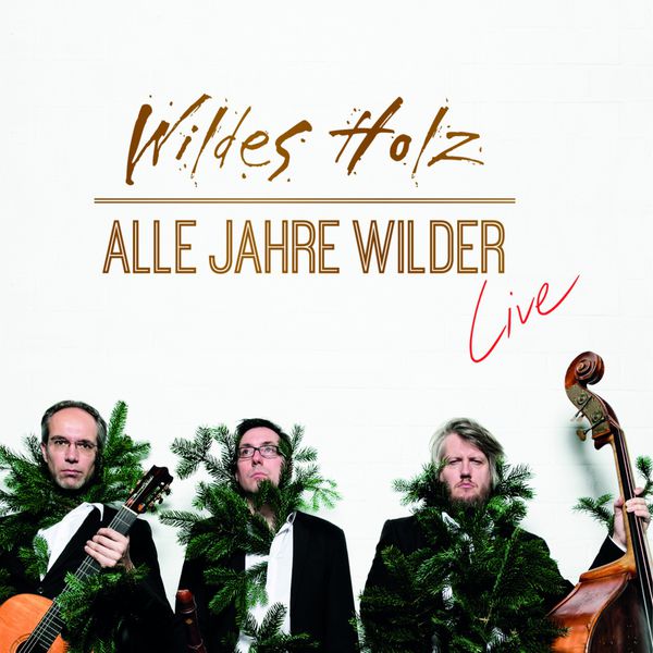 Wildes Holz - Alle Jahre wilder - Live Wildes Holz - Alle Jahre wilder - Live