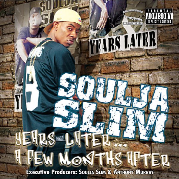 Years Later A Few Months Later, Soulja Slim - Qobuz