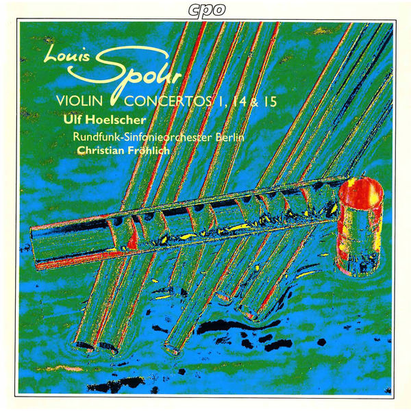 Ulf Hoelscher - Spohr: Violin Concertos Nos. 1, 14 & 15 Ulf Hoelscher - Spohr: Violin Concertos Nos. 1, 14 & 15