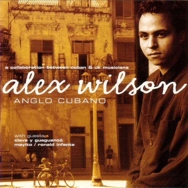 Alex Wilson - Anglo Cubano Alex Wilson - Anglo Cubano