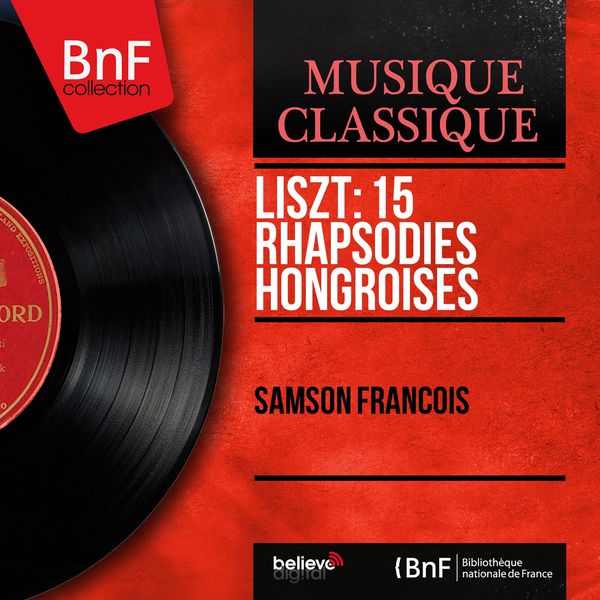 Samson François - Liszt: 15 Rhapsodies hongroises (Mono Version) Samson François - Liszt: 15 Rhapsodies hongroises (Mono Version)