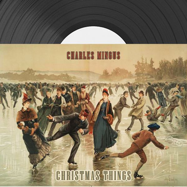 Charles Mingus - Christmas Things Charles Mingus - Christmas Things