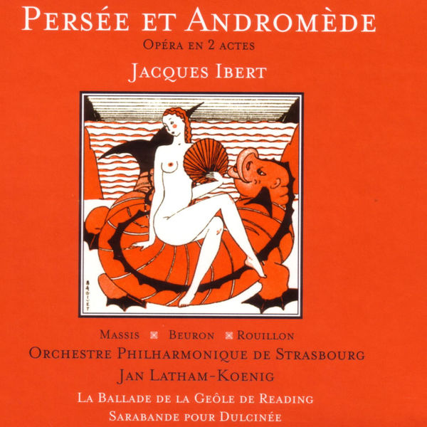 Jacques Ibert - Ibert: Persée et Andromède - Opéra en 2 actes Jacques Ibert - Ibert: Persée et Andromède - Opéra en 2 actes