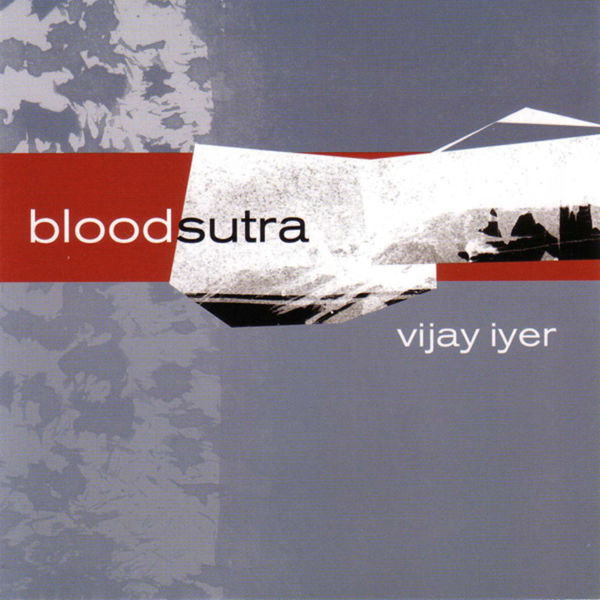 Vijay Iyer - Blood Sutra Vijay Iyer - Blood Sutra
