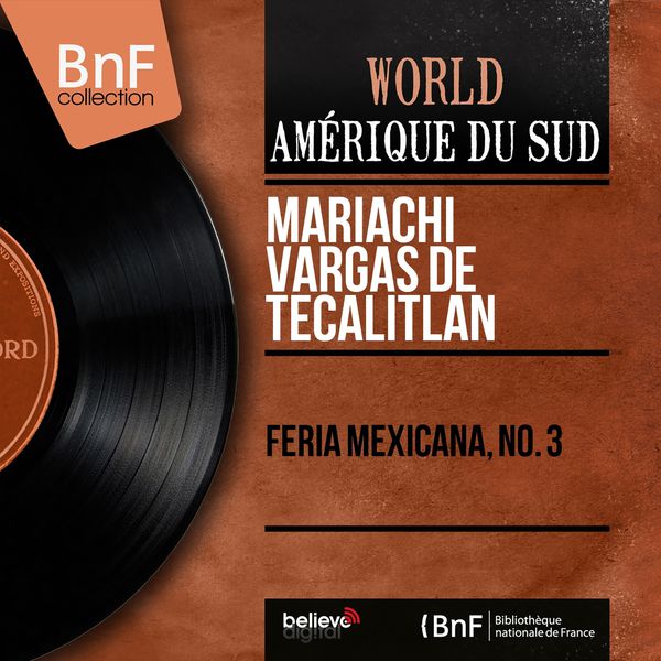 Mariachi Vargas De Tecalitlan - Feria Mexicana, No. 3 (Mono Version) Mariachi Vargas De Tecalitlan - Feria Mexicana, No. 3 (Mono Version)