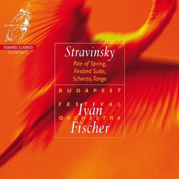 Iván Fischer|Stravinski : Le Sacre du printemps, L'Oiseau de feu (suite), Scherzo à la Russe, Tango (Ivan Fischer, Budapest Festival Orchestra) Iván Fischer|Stravinski : Le Sacre du printemps, L'Oiseau de feu (suite), Scherzo à la Russe, Tango (Ivan Fischer, Budapest Festival Orchestra)