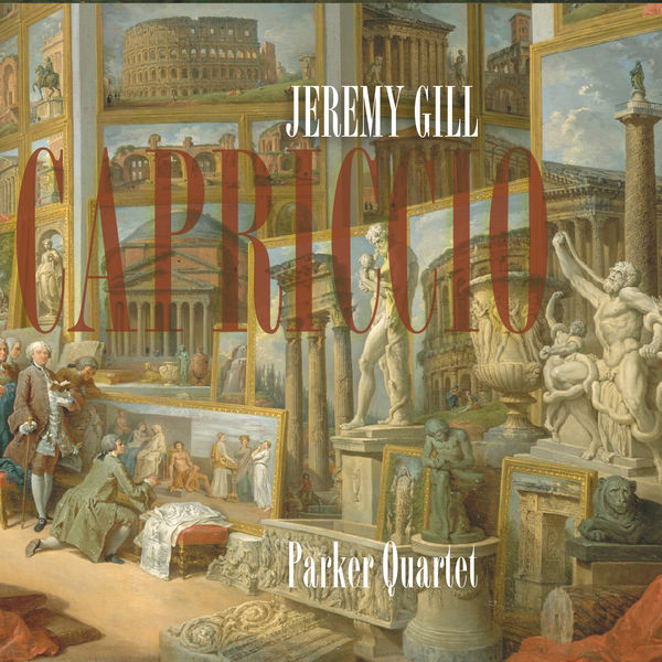 Parker Quartet - Jeremy Gill: Capriccio Parker Quartet - Jeremy Gill: Capriccio