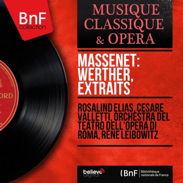 Rosalind Elias, Cesare Valletti, Orchestra del Teatro dell'Opera di Roma, René Leibowitz - Massenet: Werther, extraits (Mono Version) Rosalind Elias, Cesare Valletti, Orchestra del Teatro dell'Opera di Roma, René Leibowitz - Massenet: Werther, extraits (Mono Version)