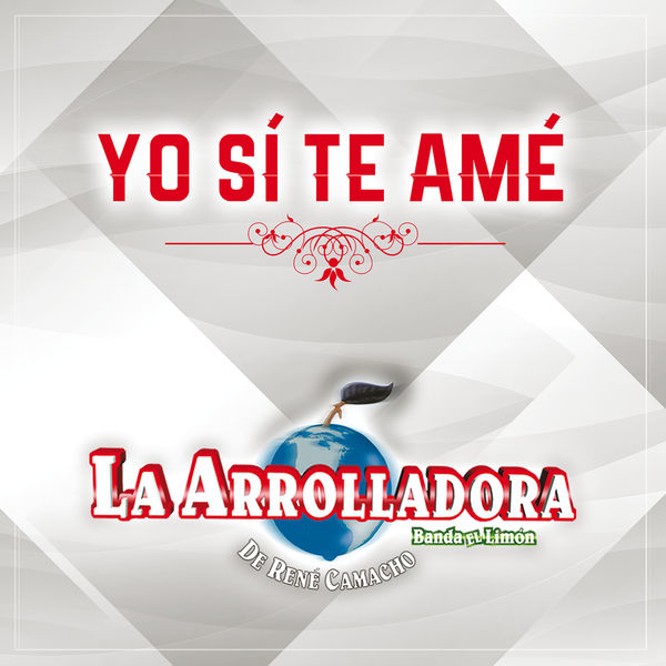 La Arrolladora Banda El Limón De Rene Camacho - Yo Sí Te Amé La Arrolladora Banda El Limón De Rene Camacho - Yo Sí Te Amé